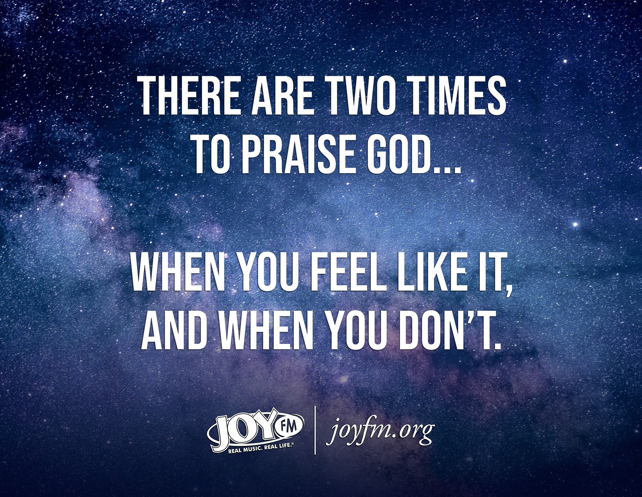 Joy FM - There are two times to praise God: When you feel... | Facebook