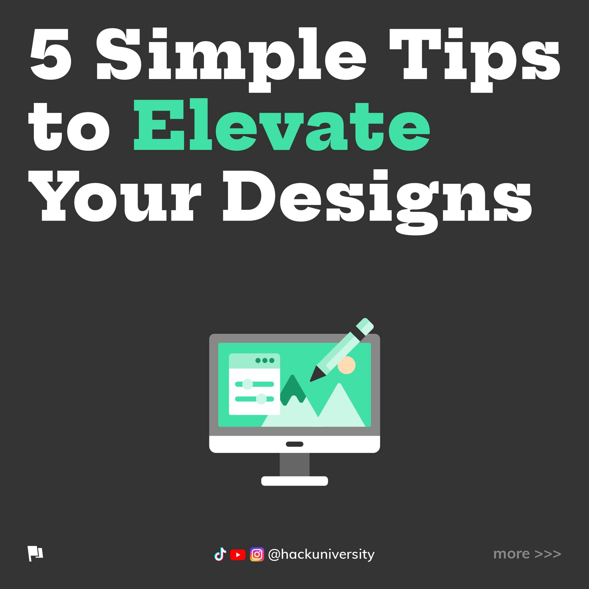 Hack University - 5 Simple Tips to Elevate Your Designs... | Facebook