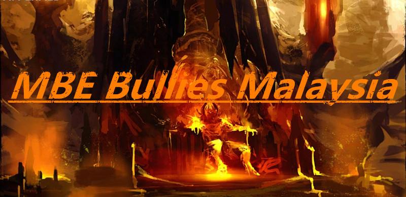 MBE Bullies Malaysia