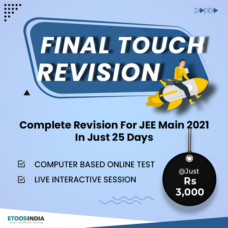 Etoos India Enhance Your Jee Exam Preparation Right Now With Etoosindia S Final Touch Revision Course Http Bit Ly Etoos Ftr Enroll Now Just Rs 3000 Facebook