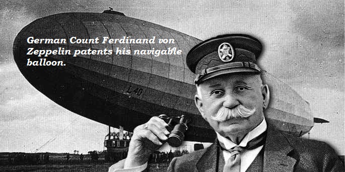 Ferdinand von Zeppelin patents navigable balloon
