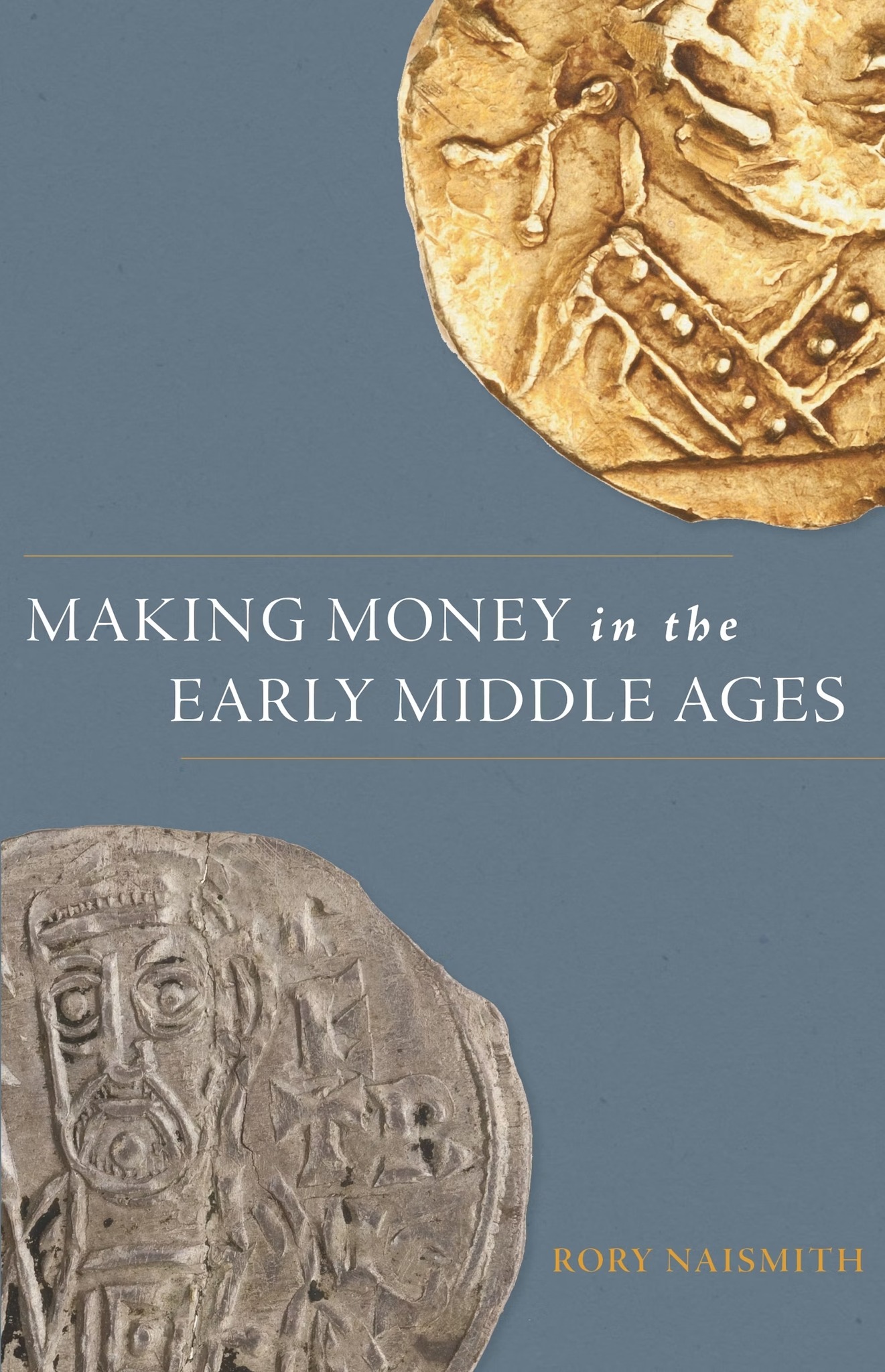 Medieval - Rory Naismith, Making Money in the Early Middle Ages ...
