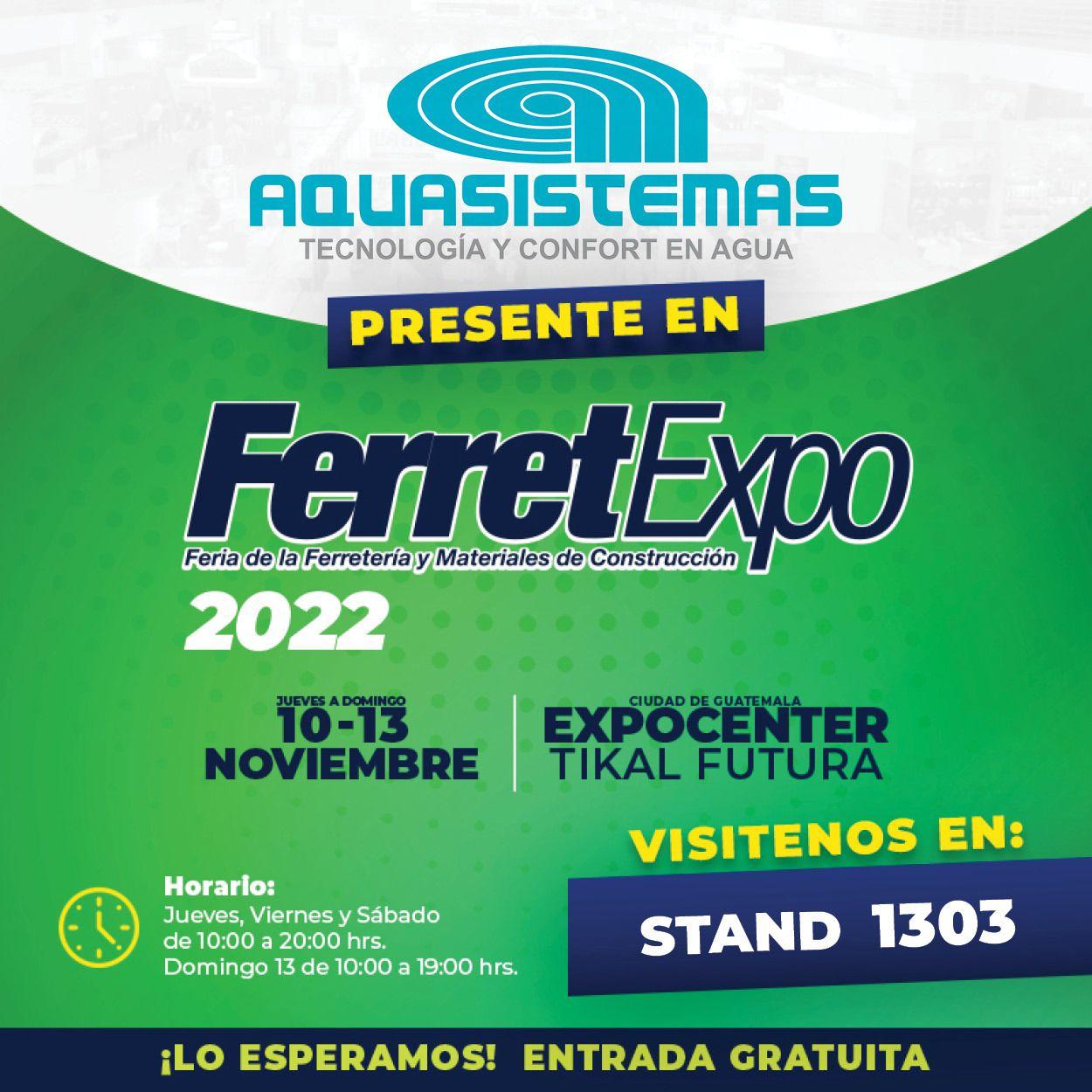 👷 Visítanos en la FerretExpo 2022... - Aquasistemas Guatemala | Facebook