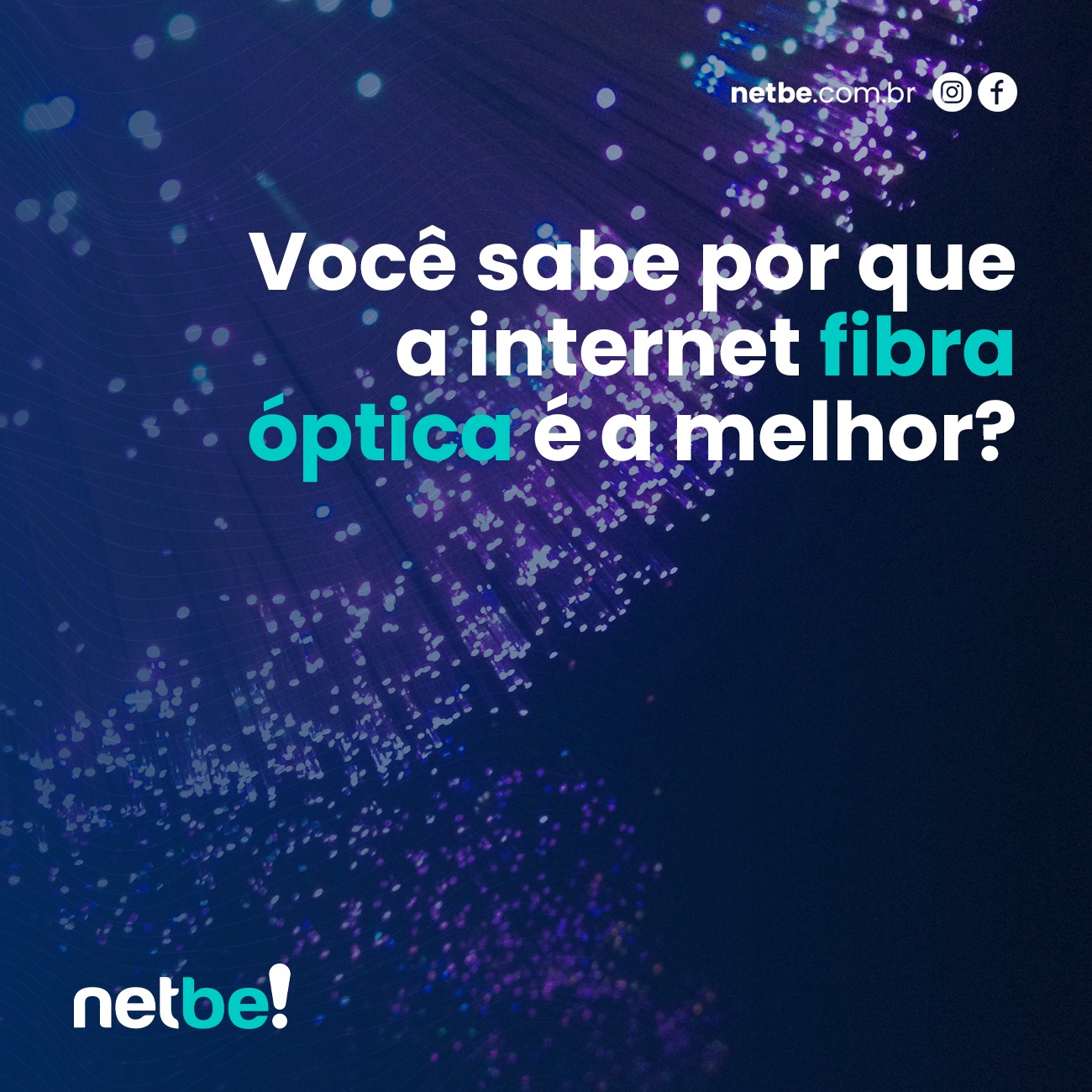 Netbe - 🔍 Por que a internet fibra óptica é a melhor? A... | Facebook