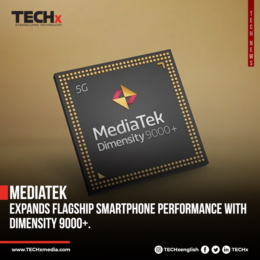 TECHx - MediaTek announced the Dimensity 9000+ 5G...