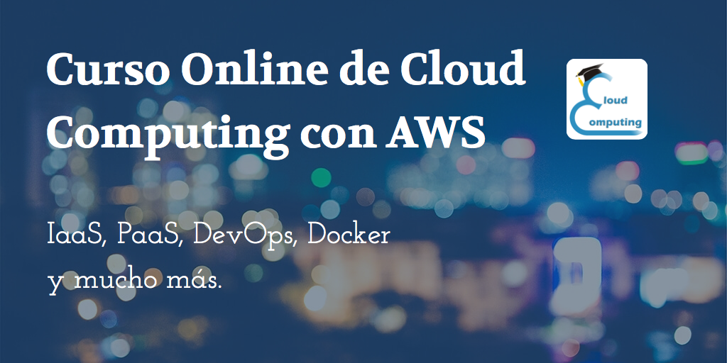 Curso Online de Cloud Computing con Amazon Web Services - AWS