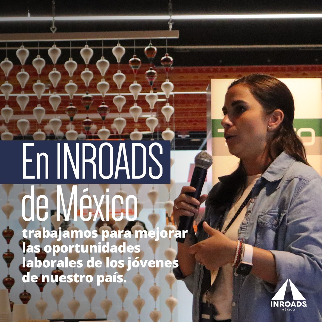 En México necesitamos más... - INROADS de México, A.C. | Facebook