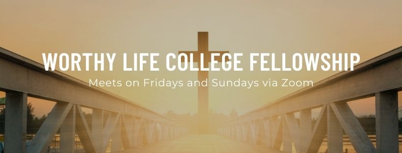 Worthy Life College Fellowship