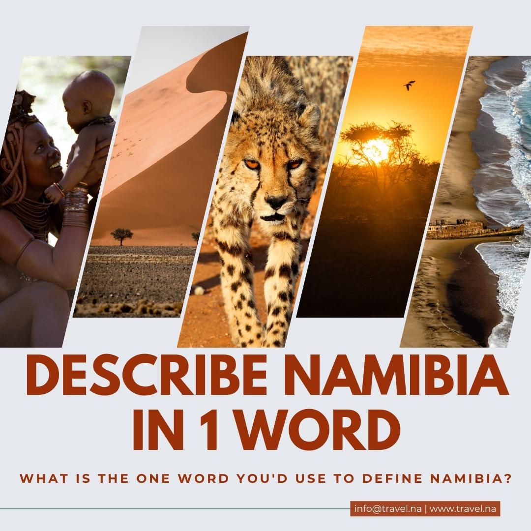 Namibia - Comment with 1 word that you think best describes Namibia, if ...