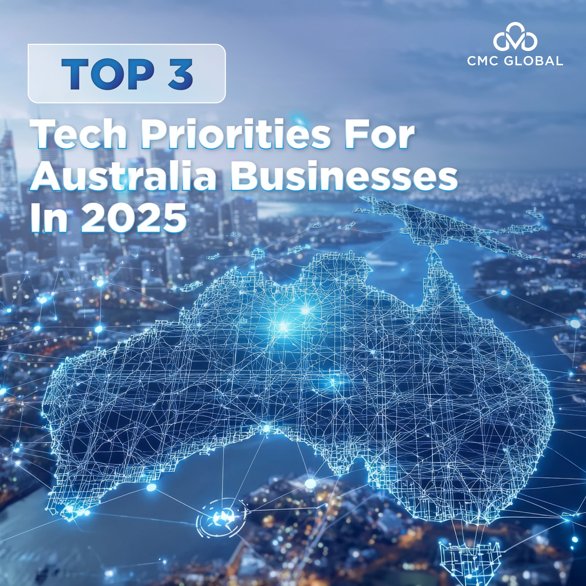 CMC Global - TOP 3 TECH PRIORITIES FOR AUSTRALIAN...