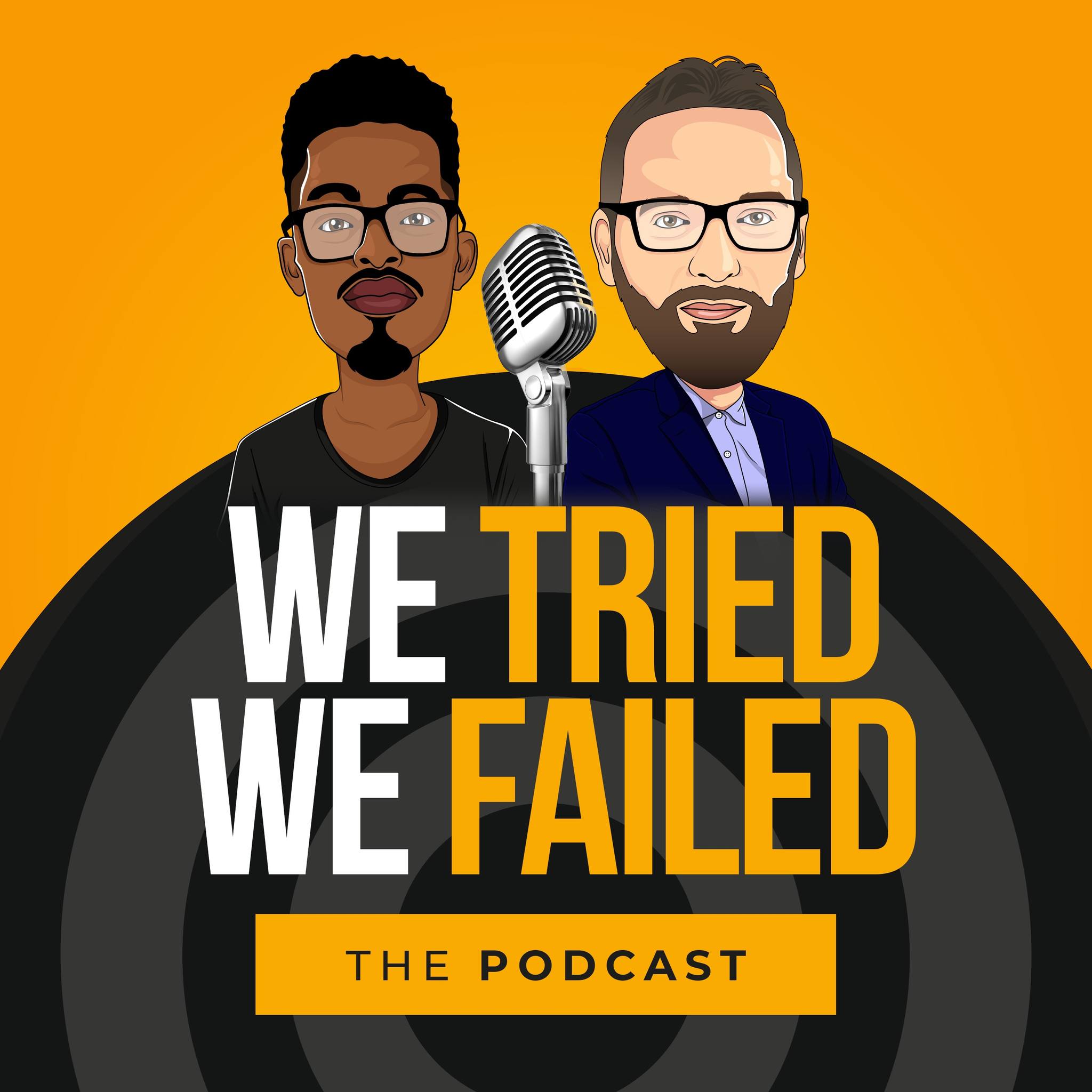 We Tried We Failed The Podcast