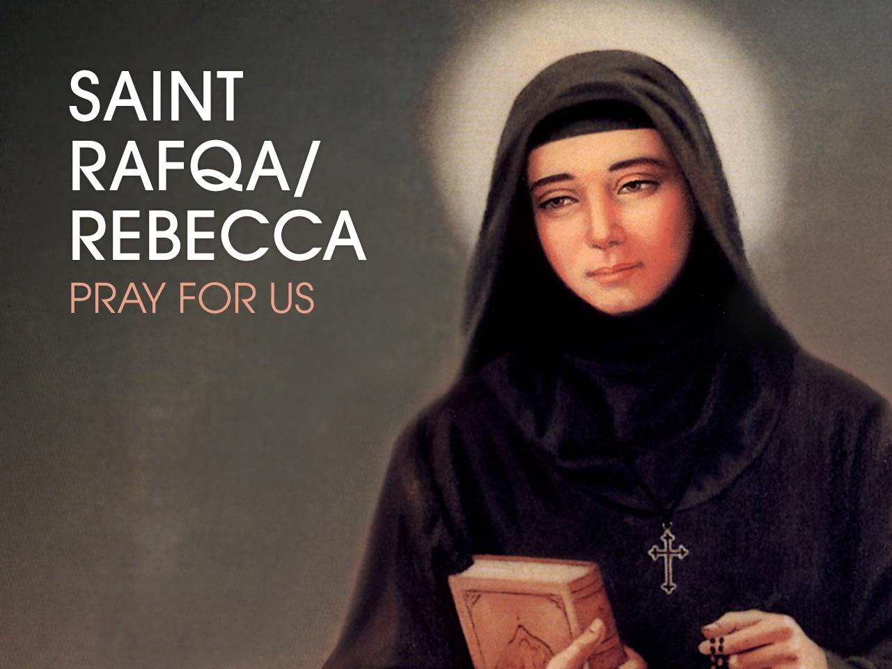 St. - St. Rafqa / Rafka (Arabic for Rebecca) (1832–1914) was born in ...