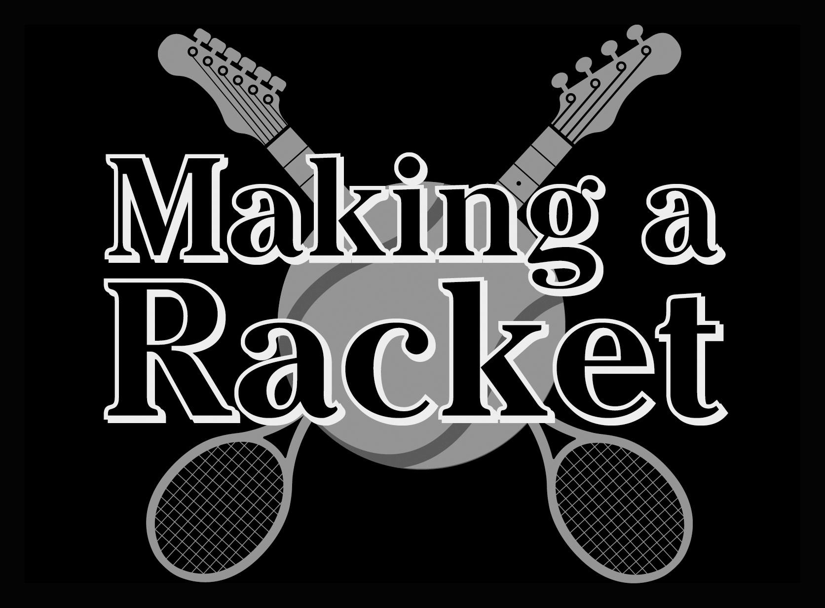Making A Racket