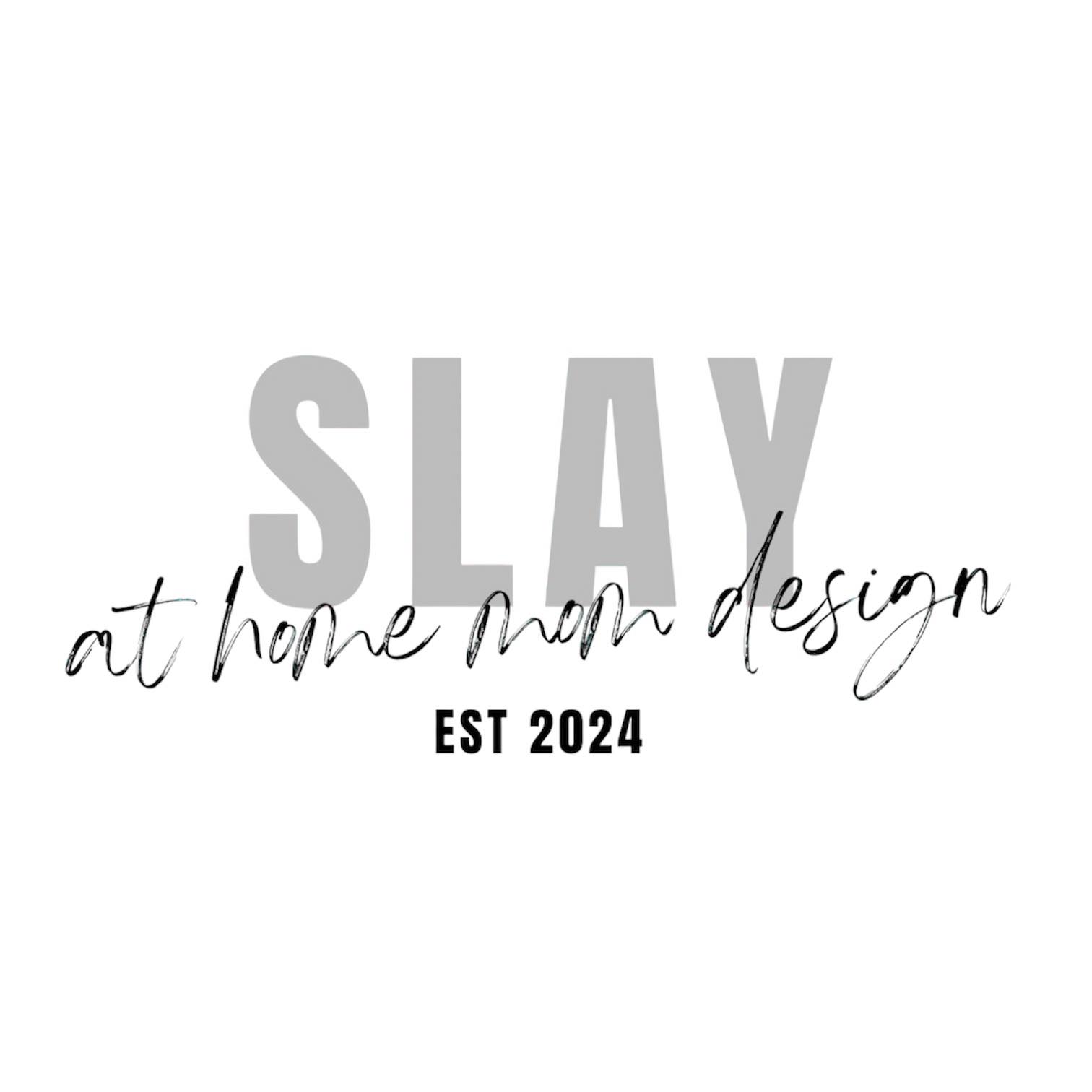 Slay at Home Mom Design LLC