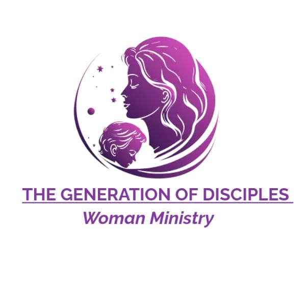 The Generation Of Disciples Woman Ministry