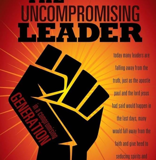 আপোষহীন নেতৃত্ব-Uncompromising Leadership