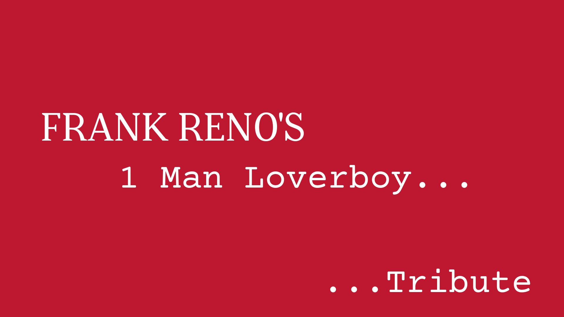 Frank Reno's 1 Man LoverBoy Tribute Band | Norman OK
