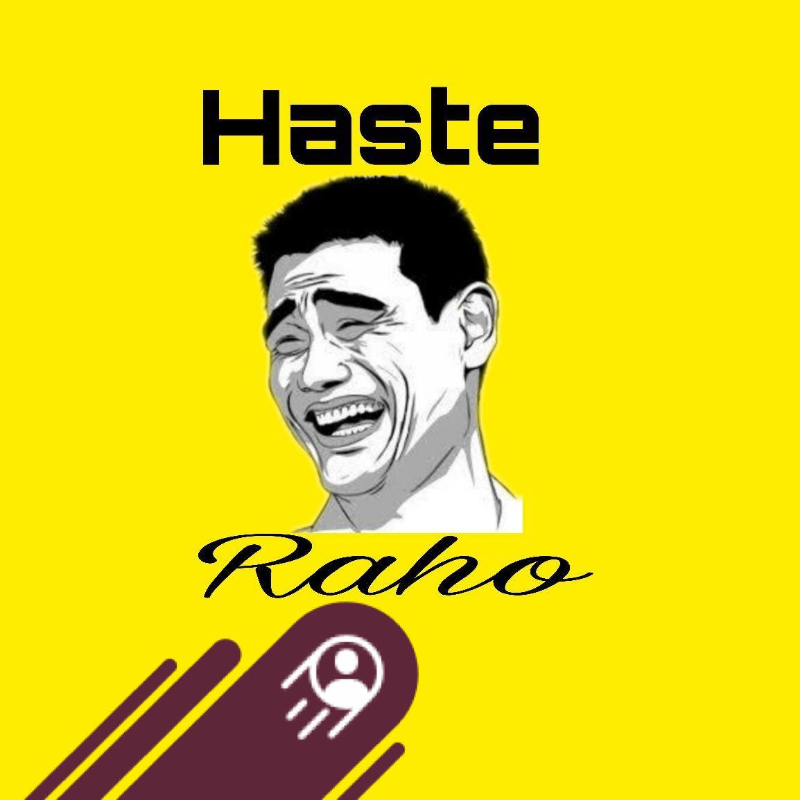 Haste Raho