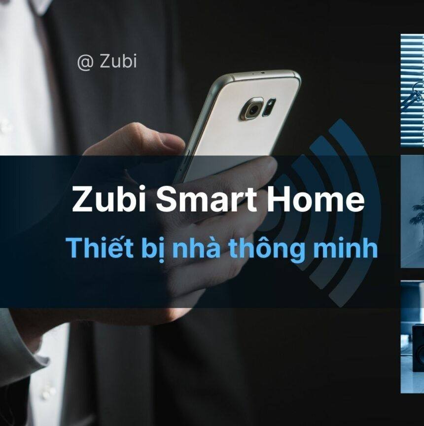 Zubi Smart Home - giải pháp thiết bị nhà thông minh | Hanoi
