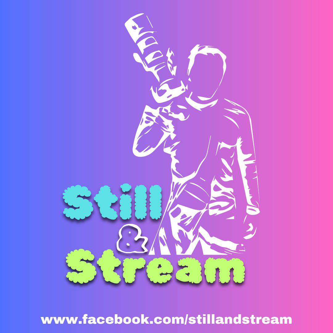 Still & Stream