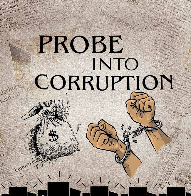 Probe Into Corruption