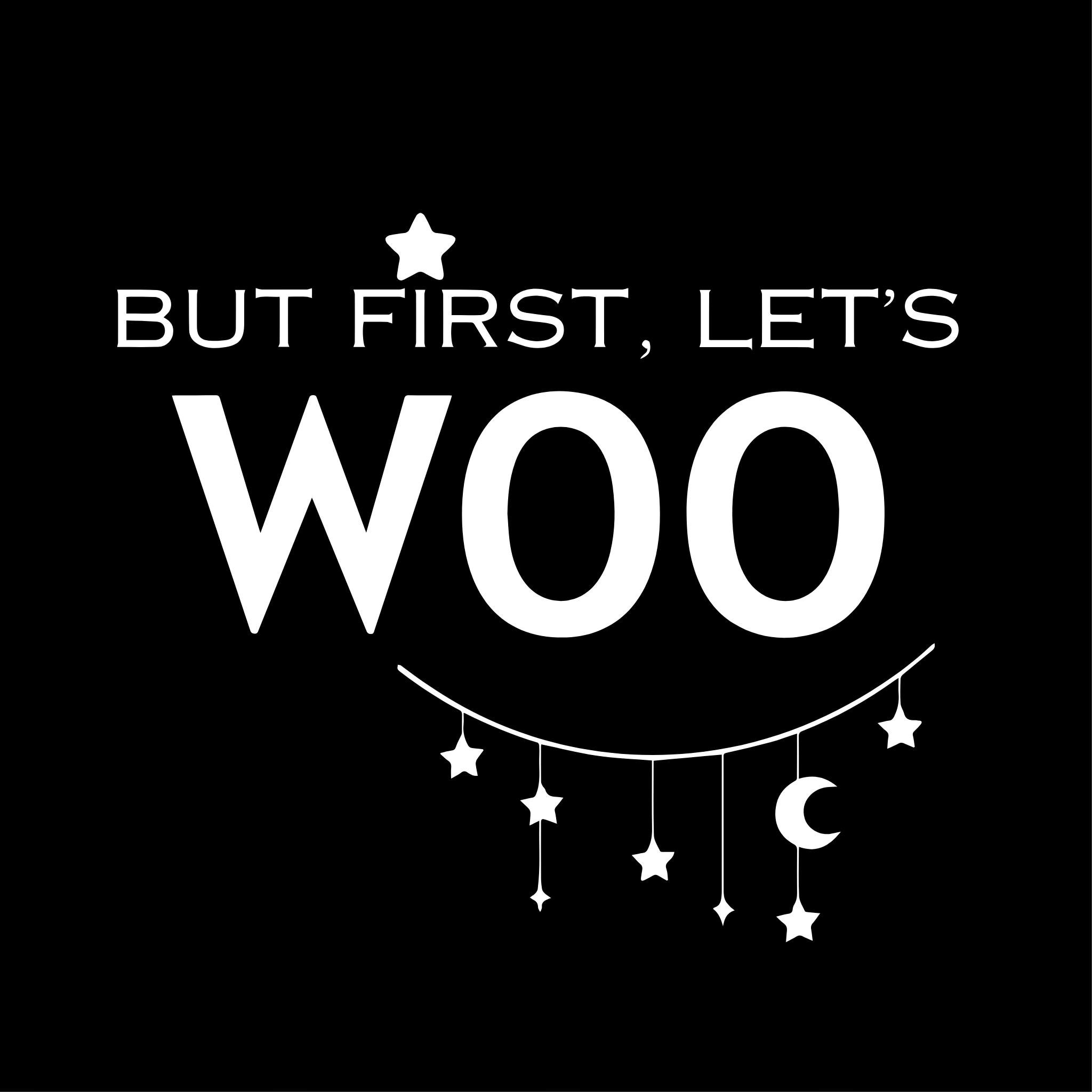 But First, Let's Woo