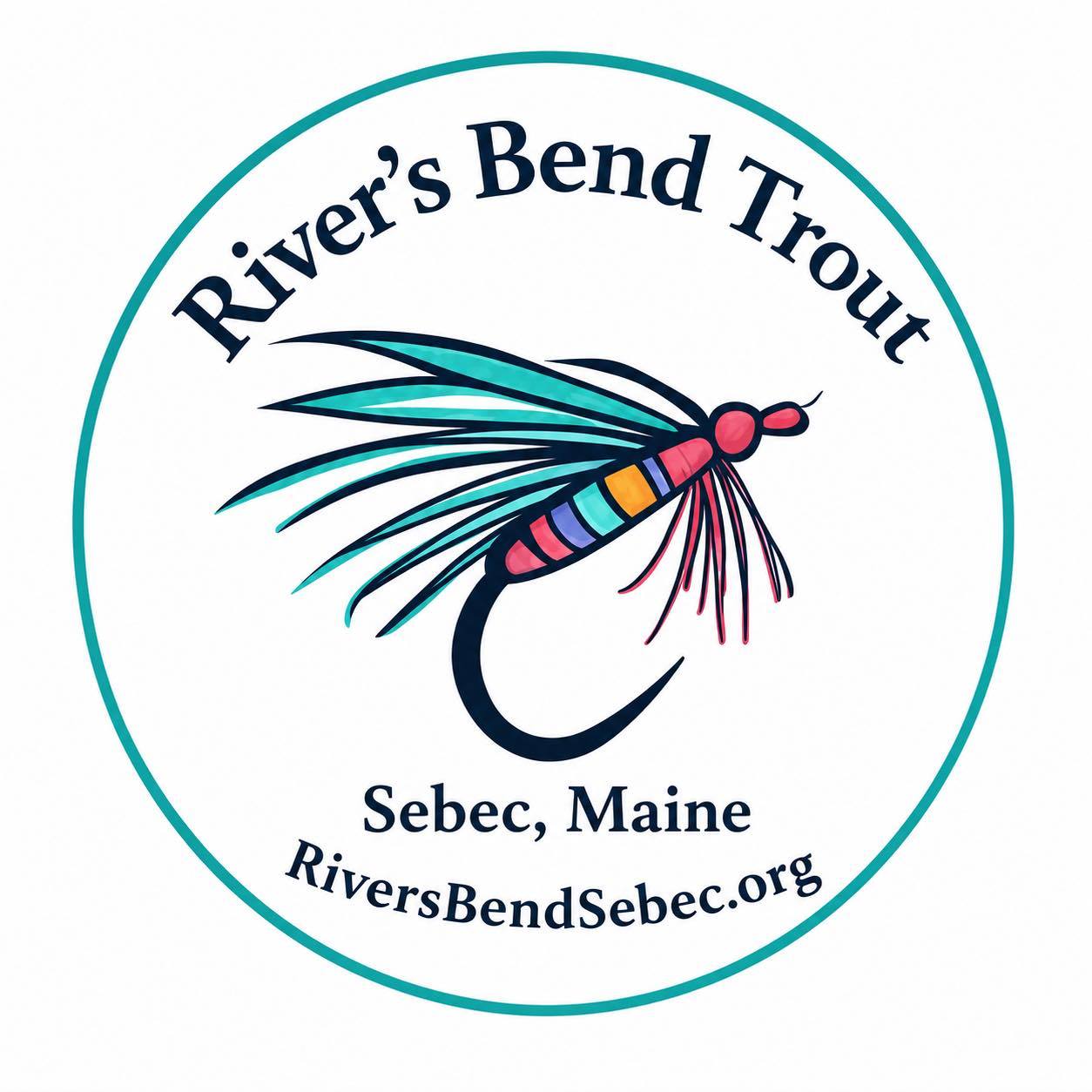 River’s Bend Trout- Sebec