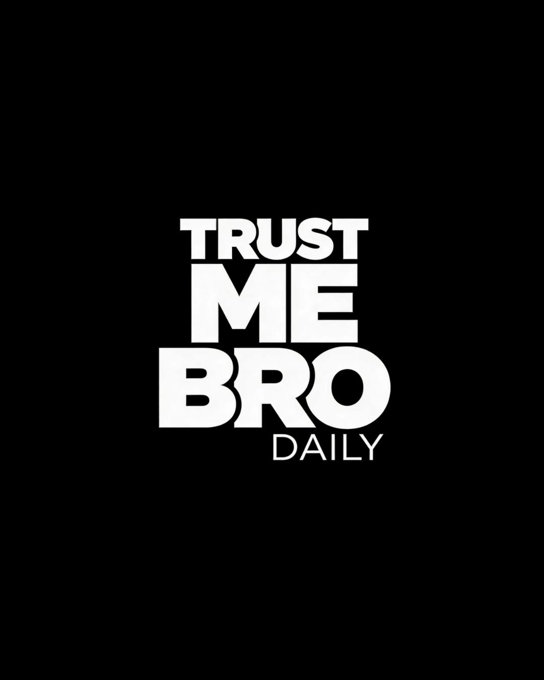 Trust Me Bro Daily