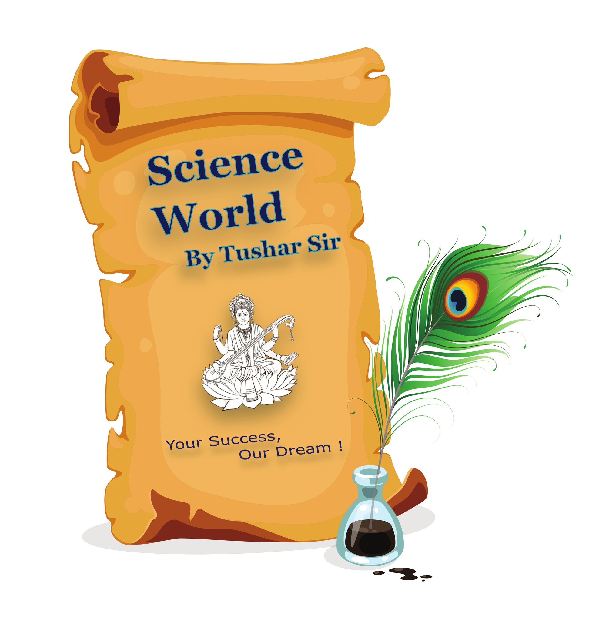 Science World By Tushar Sir