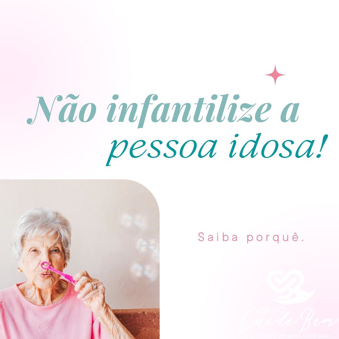 CUIDE BEM - 📍 Ao infantilizar a pessoa idosa criam-se...