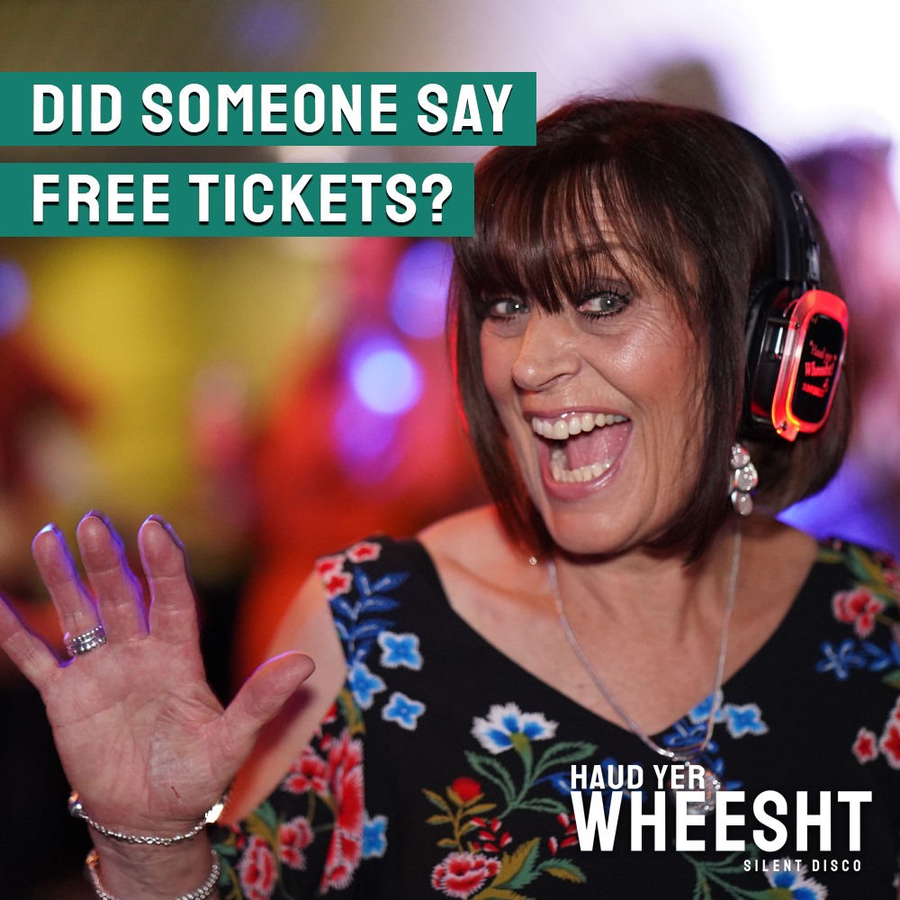 Did someone say free... - Haud Yer Wheesht Silent Disco