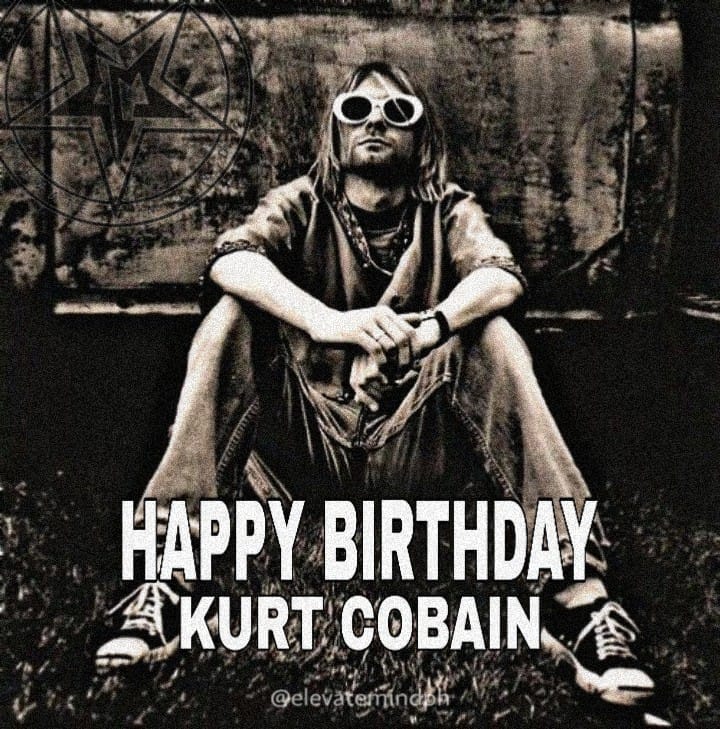 Elevate Mind - HAPPY BIRTHDAY KURT COBAIN #ELEVATEMINDPH