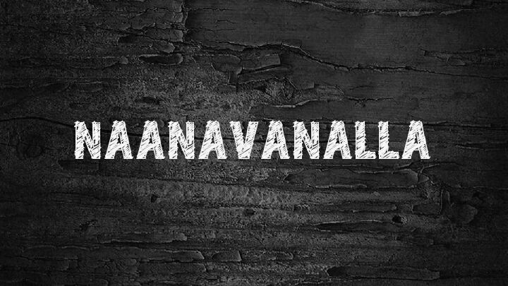 Naanavanalla - ನಾನವನಲ್ಲ