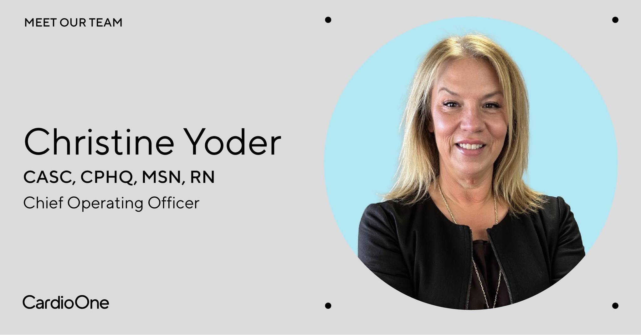 CardioOne - Welcome to Christine Yoder, CASC, CPHQ, MSN, RN, our new ...