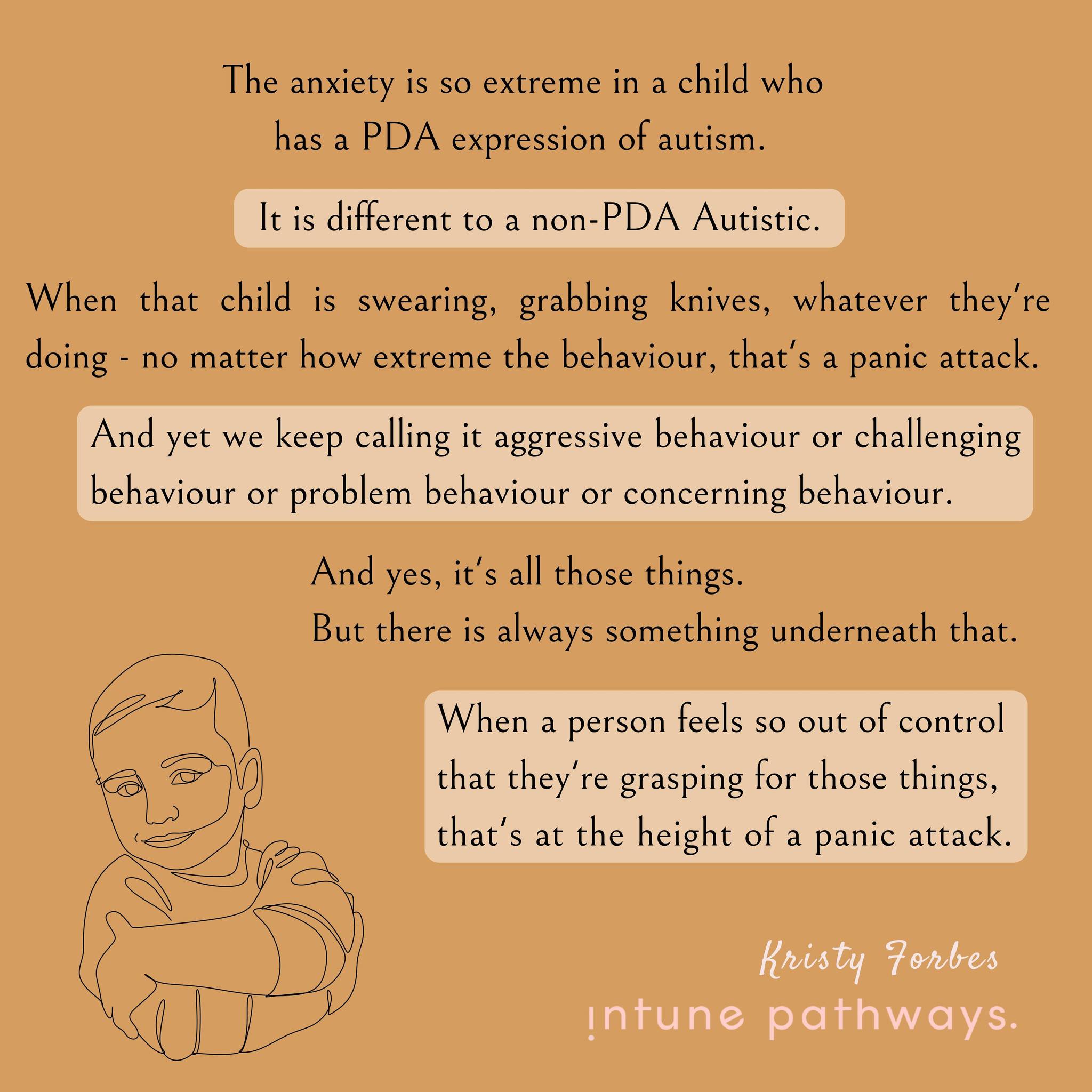 Kristy - The anxiety is so extreme in a child who has a PDA expression ...