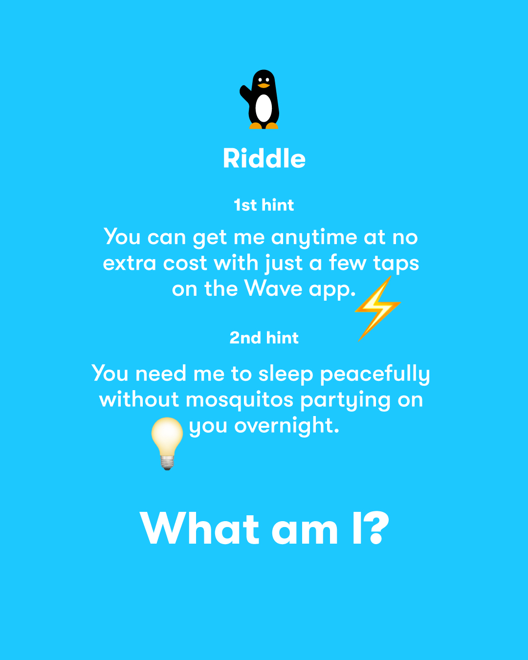 Wave - 🧩 RIDDLE TIME 🧩 I’m free on the Wave app & keep mosquitos from ...