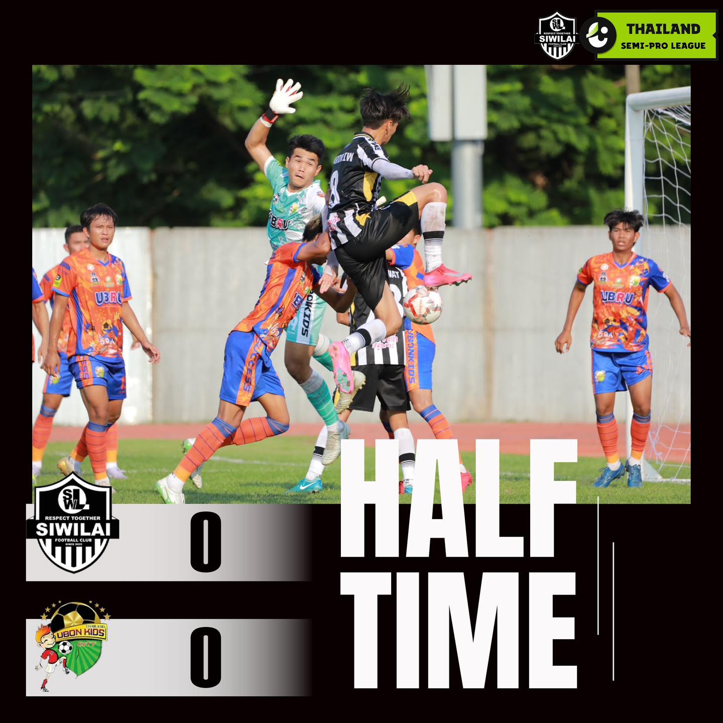 Siwilai - HALF TIME หมดเวลาการแข่งขันครึ่งเวลาแรก MSK SWL F.C. 0-0 UBK ...