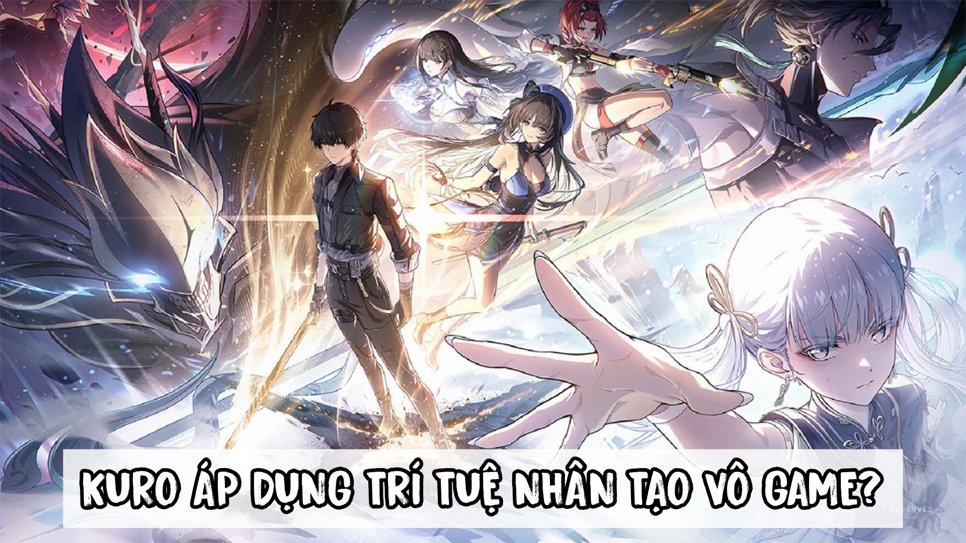 WuWa- Triều Thần - KURO GAME ÁP DỤNG CÔNG NGHỆ AI CHO TỰA GAME BOM TẤN ...