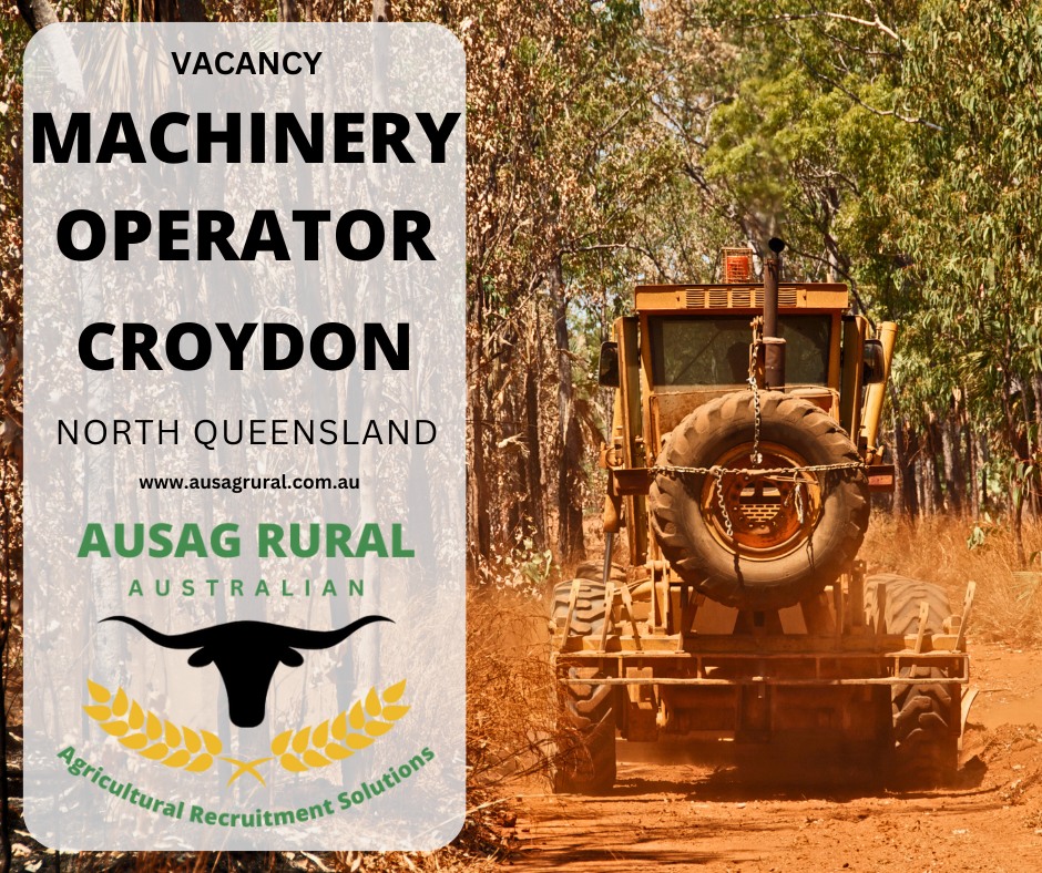 AUSAG RURAL - MACHINERY OPERATOR, CROYDON QLD For a... | Facebook