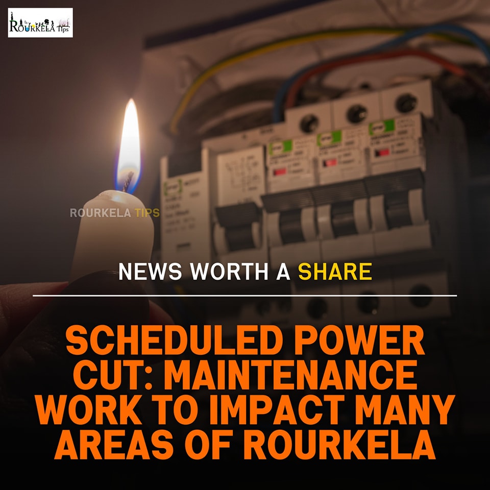 Rourkela - Scheduled Power Cut for Maintenance Work to Affects many ...