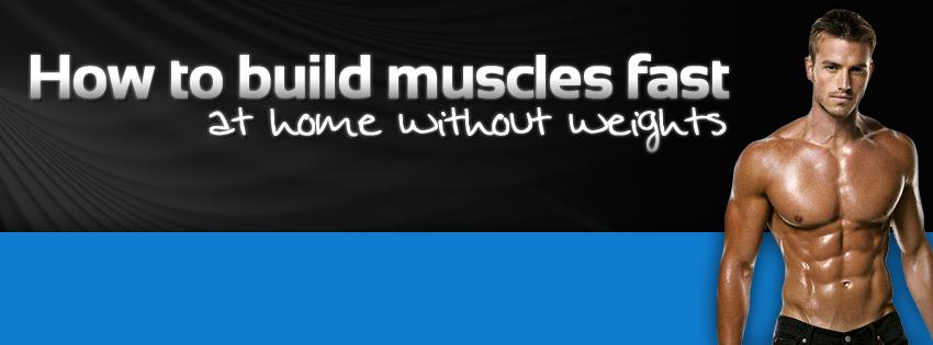 How to build muscles fast at home without weights