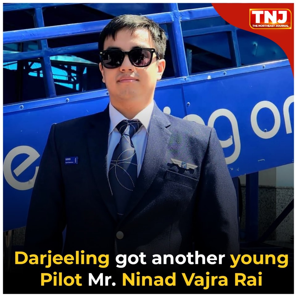 The Northeast - Mr. Ninad Vajra Rai, a young pilot from the hills, was ...
