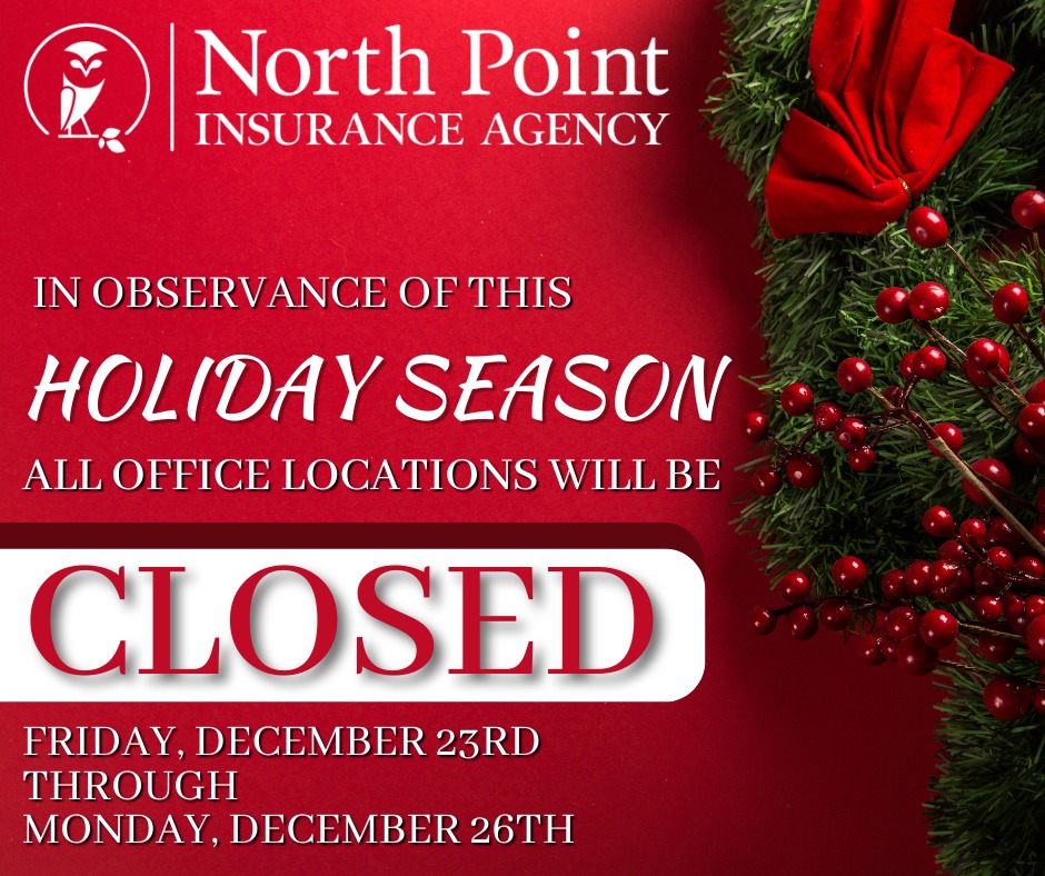 North Point Insurance Agency, Inc. - HAPPY HOLIDAYS! In observance of ...