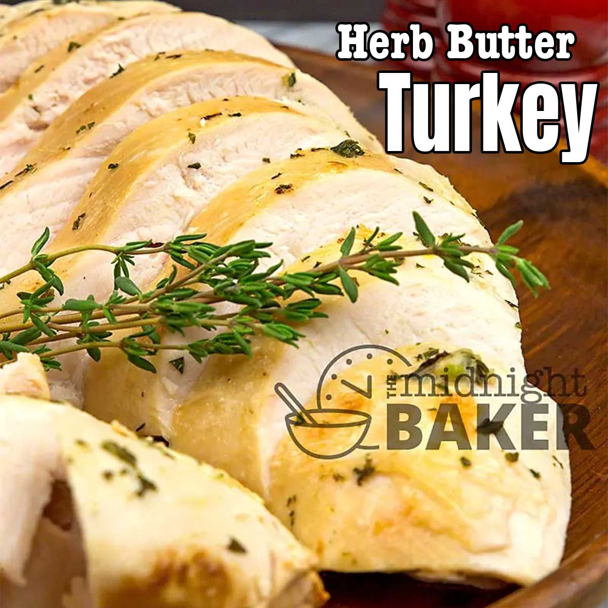 Butter Herb Turkey Breast The BEST... - The Midnight Baker | Facebook