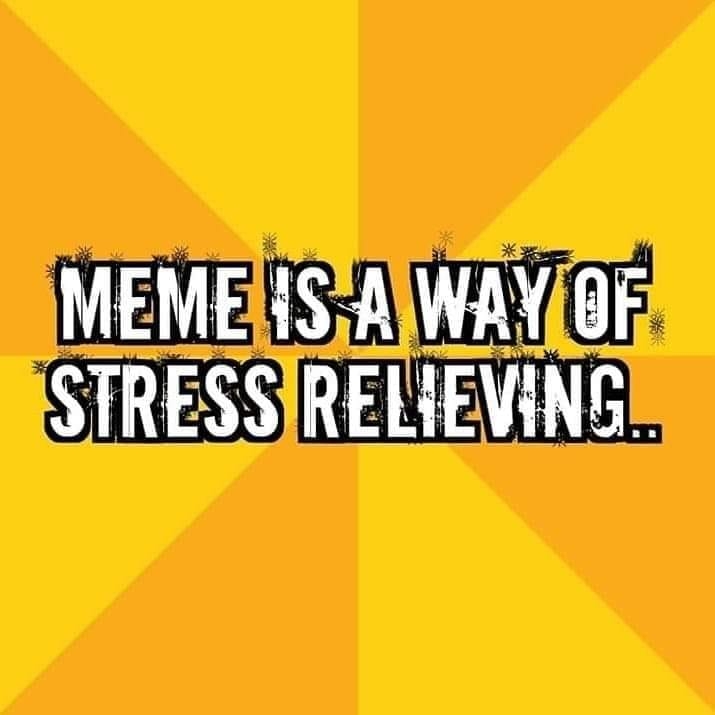 Meme Is A Way Of Stress Relieving