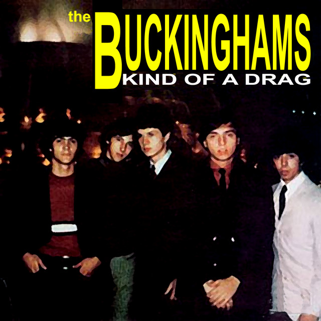 The Buckinghams' 1967 hit song Kind of a Drag