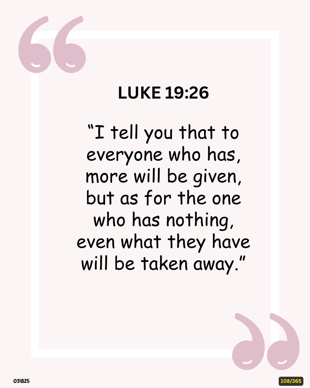 DAILY - 18 APRIL 2025 LUKE 19:26 “I tell you that to everyone who has ...