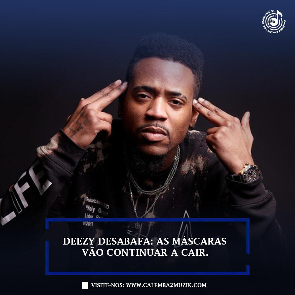 Calemba2Muzik - O rapper angolano Deezy fez um forte desabafo nas redes ...
