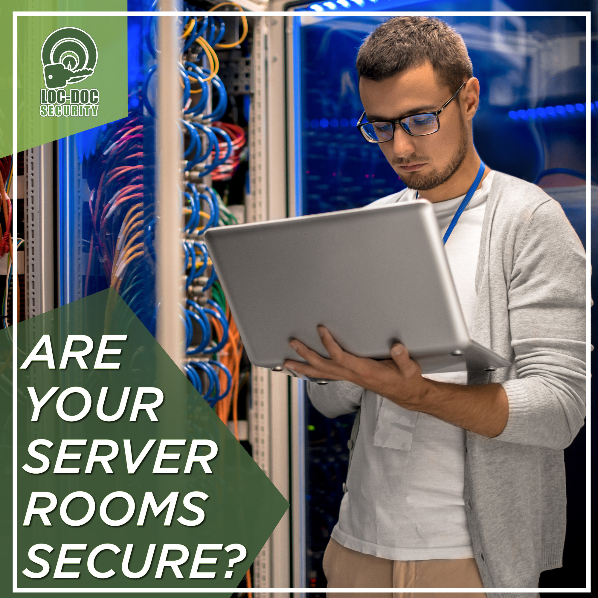You protect your server room from... - Loc-Doc Security