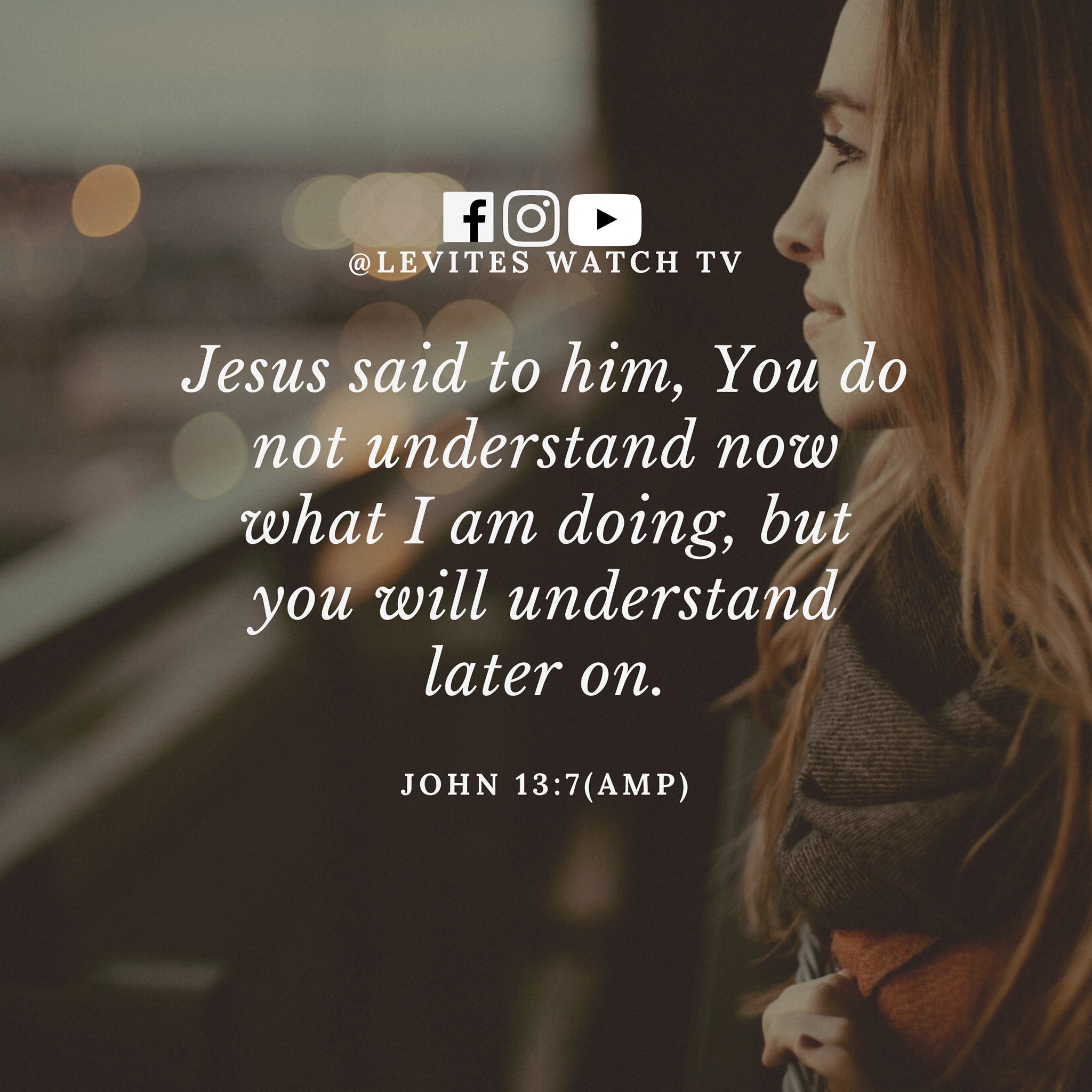 John 13:7 (AMP) “Jesus said to him, You... - Levites WATCH TV